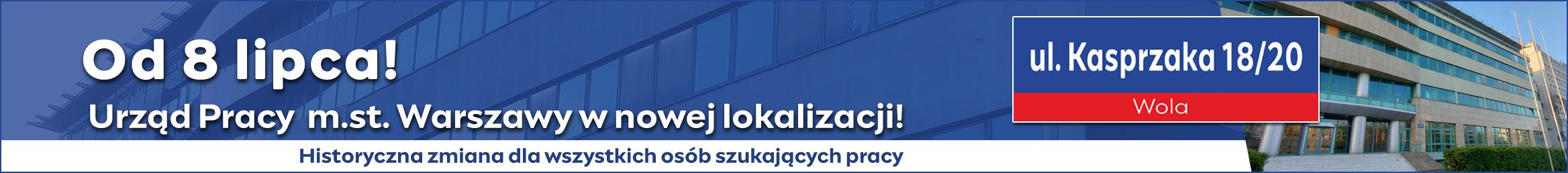 Od lipca Urząd Pracy m.st. Warszawy w nowej lokalizacji! ul.Kasprzaka 18/20